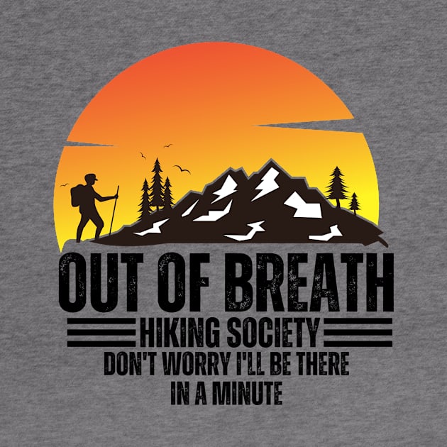 out of breath hiking society don't worry i'll be there in a minute by Thoratostore